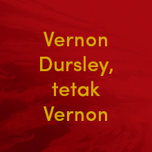 Vernon Dursley, tetak Vernon